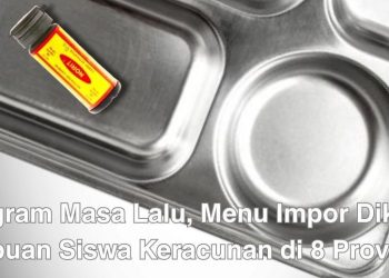 PROGRAM MBG DISOROT: Program Masa Lalu, Menu Impor Dikritik, Ribuan Siswa Keracunan di 8 Provinsi Siswa