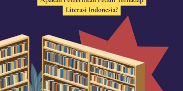 Dari Anggaran PERPUSNAS hingga Runtuhnya Perpustakaan GASIBU, Apakah Pemerintah Peduli Terhadap Literasi Indonesia?
